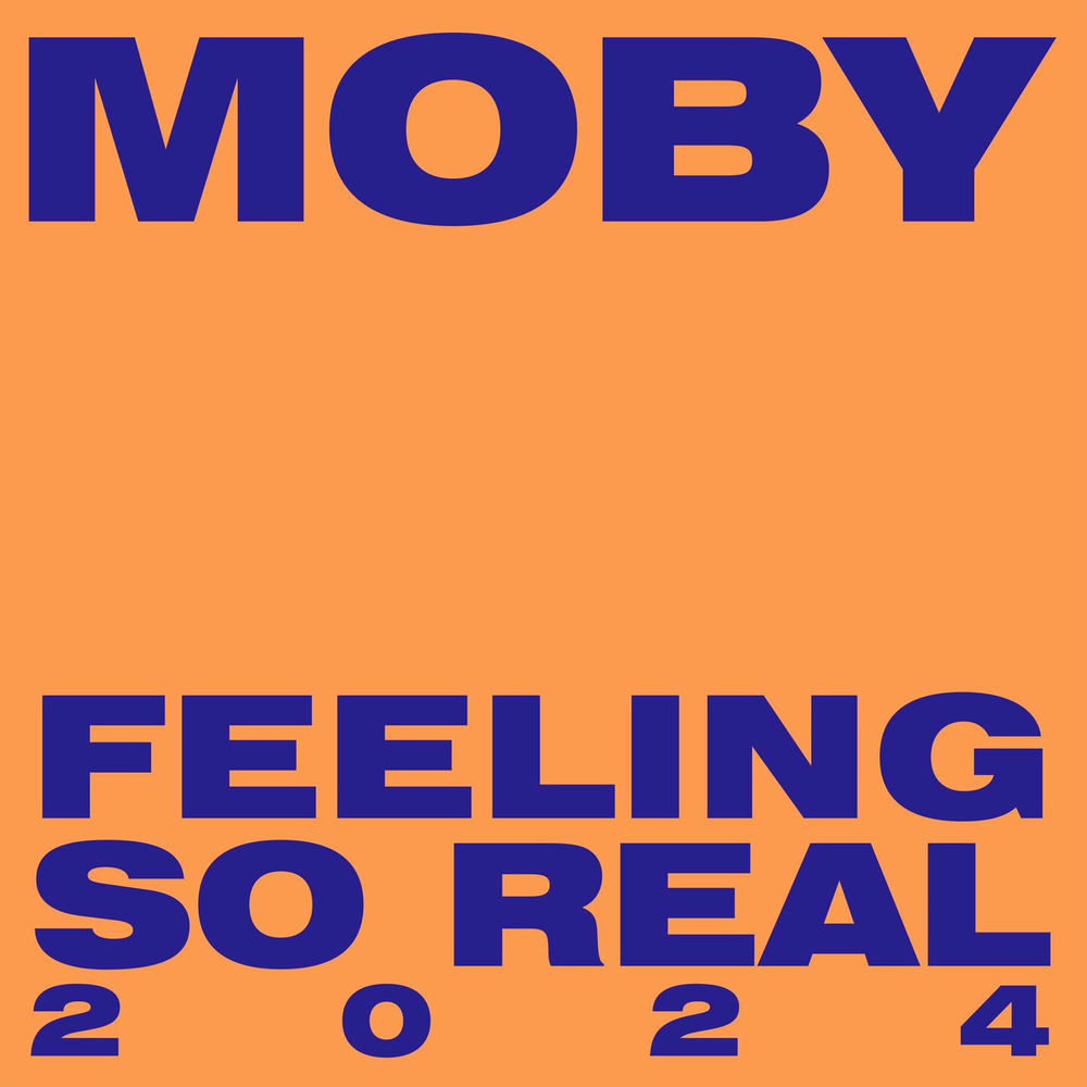 Feeling So Real 2024 - Moby