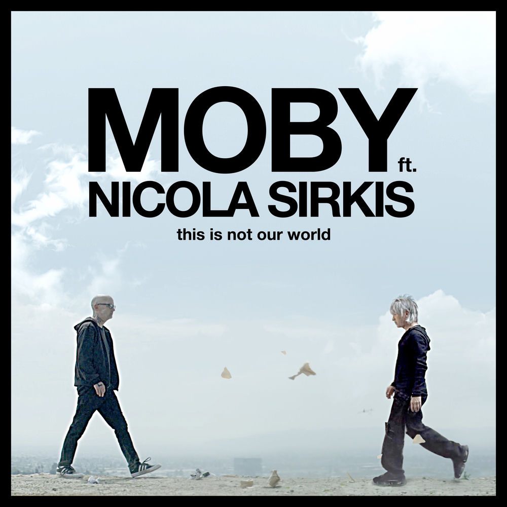 This Is Not Our World (Feat. Indochine) (Ce N'est Pas Notre Monde) - Moby & Indochine