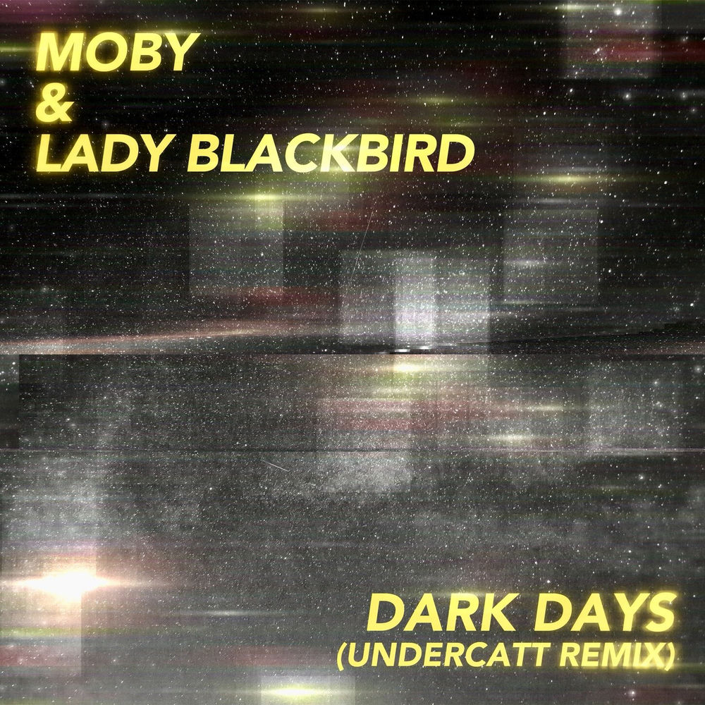 Dark Days (Undercatt Remix) - Moby, Lady Blackbird & Undercatt