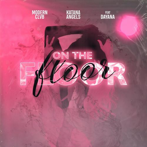 MODERN CLVB & Katana Angels & Dayana - On The Floor