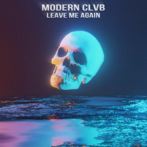 Leave Me Again - MODERN CLVB