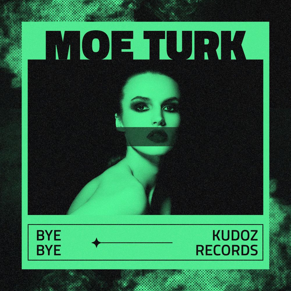Bye Bye - Moe Turk
