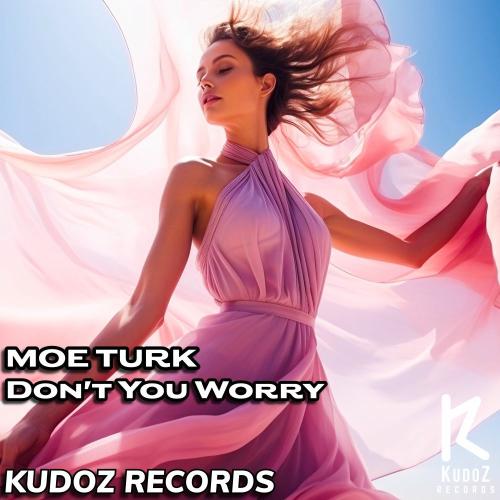 Moe Turk - Don't You Worry