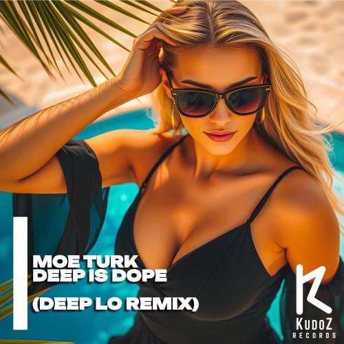 Moe Turk feat. Deep Lo - Deep Is Dope (Deep Lo Remix)