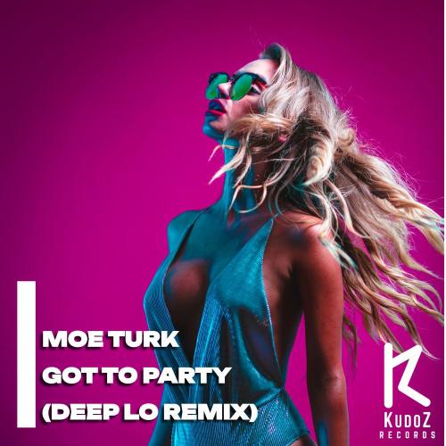 Moe Turk feat. Deep Lo - Got To Party (Deep Lo Remix)