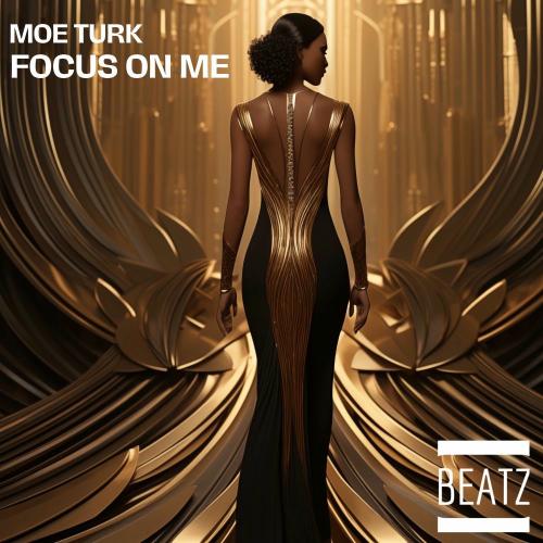 Moe Turk - Focus On Me