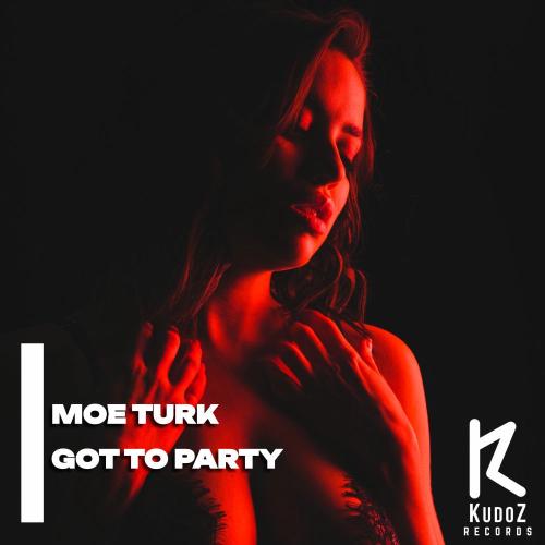 Moe Turk - Got To Party