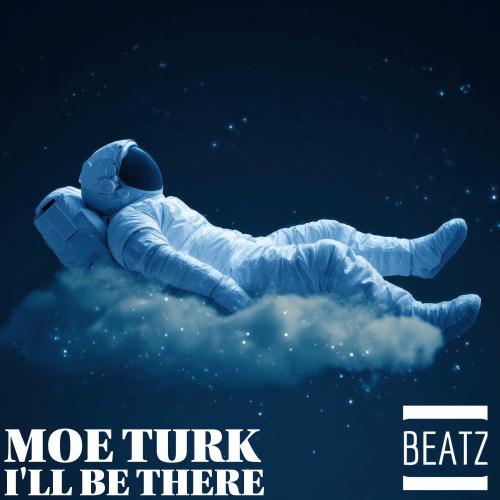 Moe Turk - I'll Be There