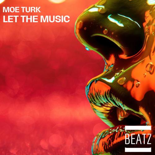 Moe Turk - Let The Music