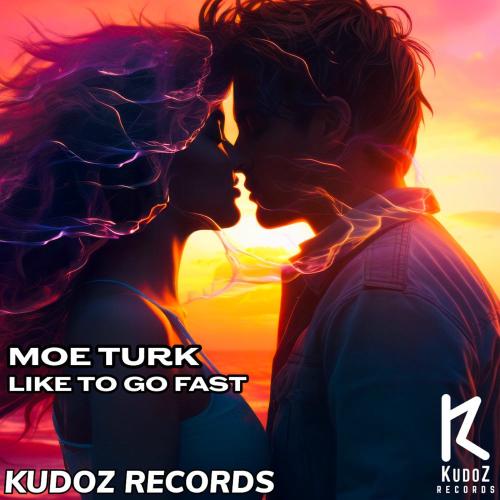 Moe Turk - Like To Go Fast