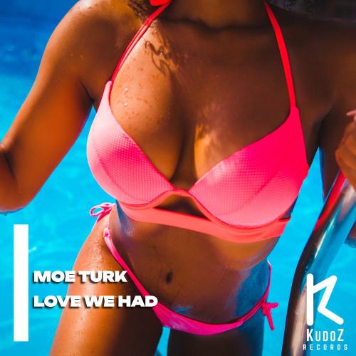 Moe Turk - Love We Had