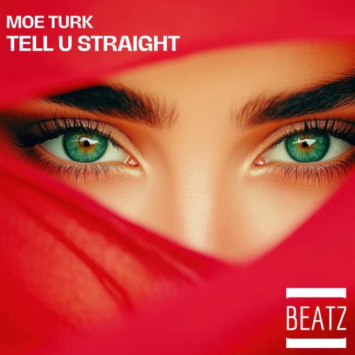 Moe Turk - Tell U Straight