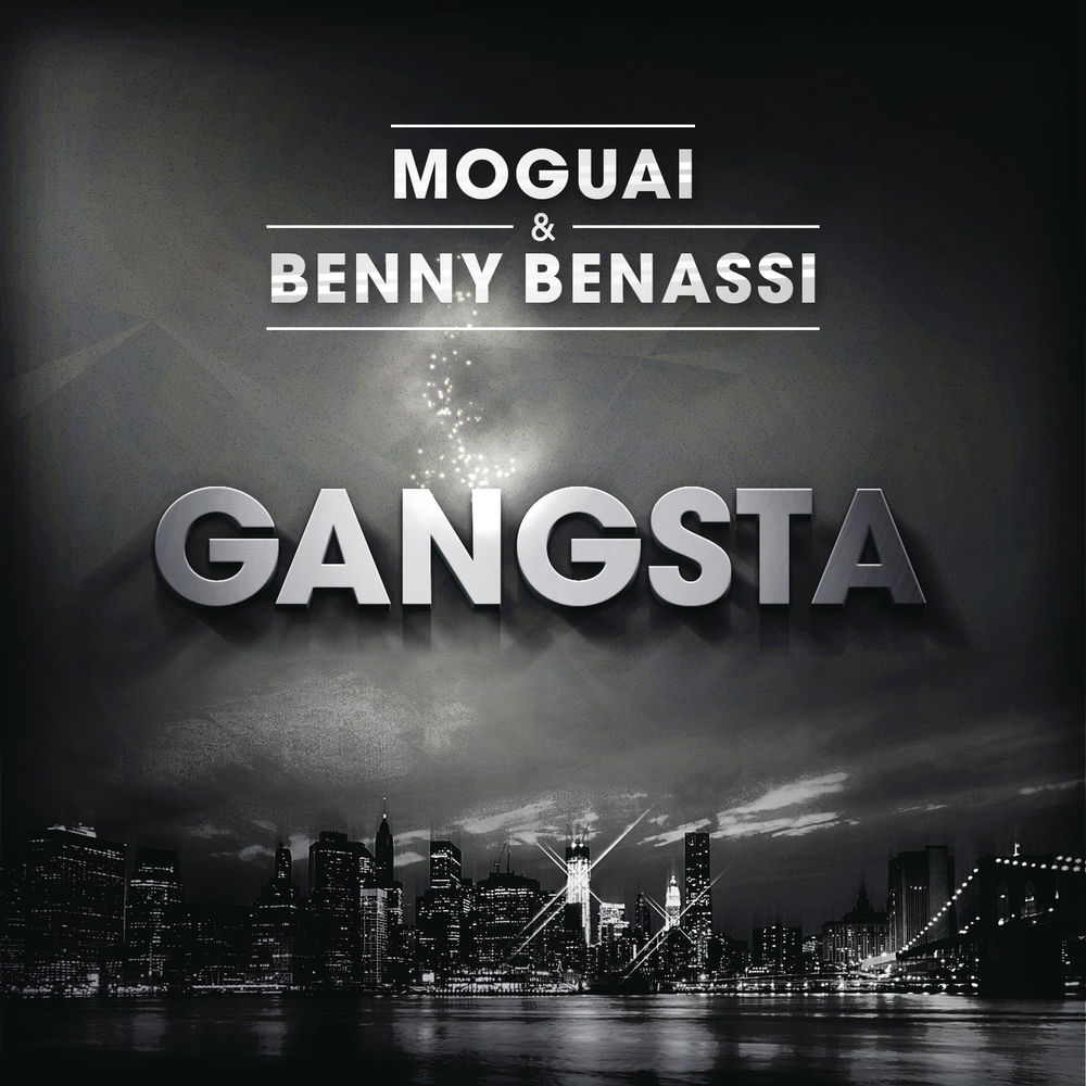 Gangsta (Radio Edit) - MOGUAI & Benny Benassi