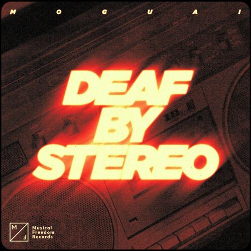 Moguai - Deaf By Stereo