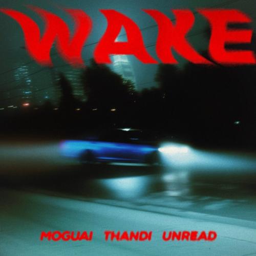 Moguai, Thandi, Unread - Wake