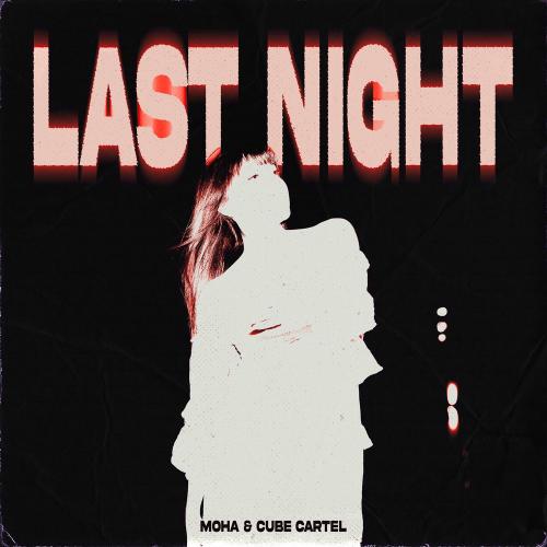 Moha & Cube Cartel - Last Night