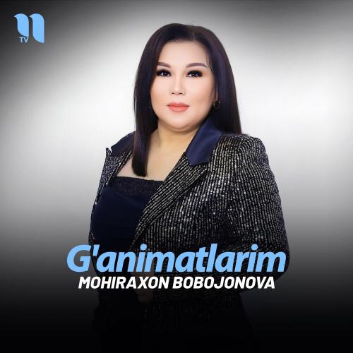 G'animatlarim - Mohiraxon Bobojonova