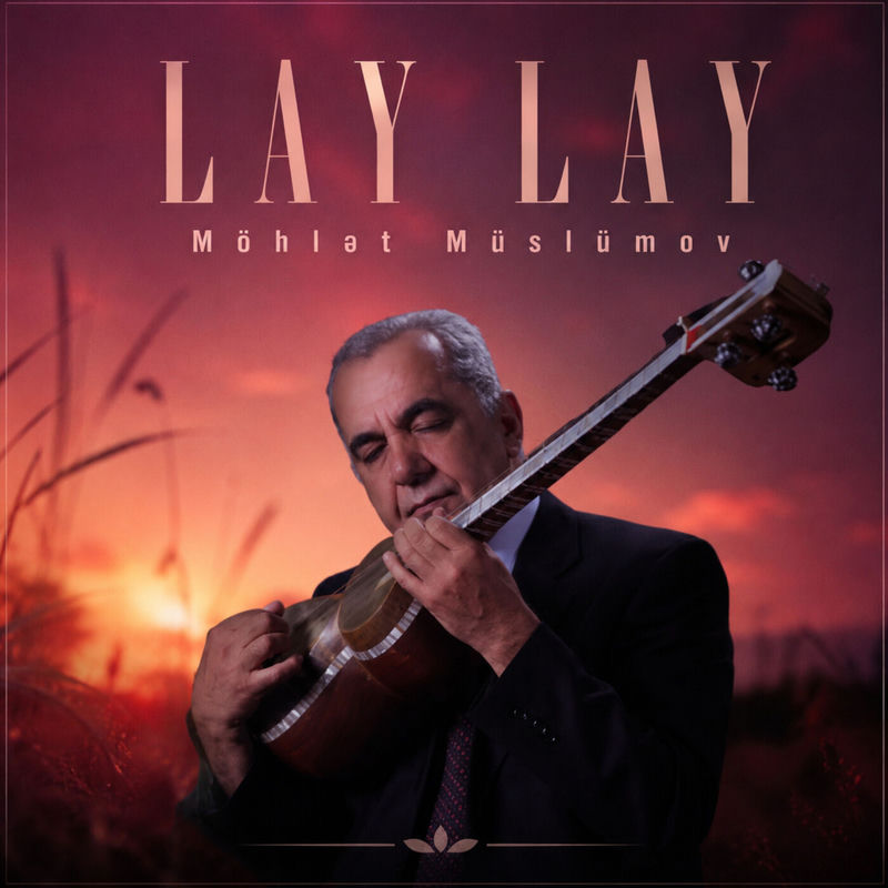 Lay Lay - Möhlet Müslümov