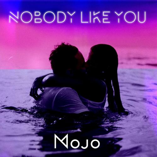 Nobody Like You - MOJO
