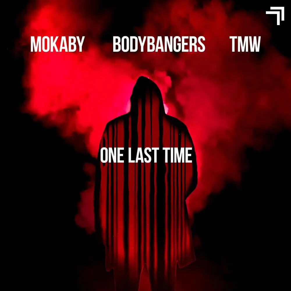 One Last Time - MOKABY, Bodybangers, TMW
