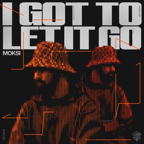 Moksi - I Got To Let It Go