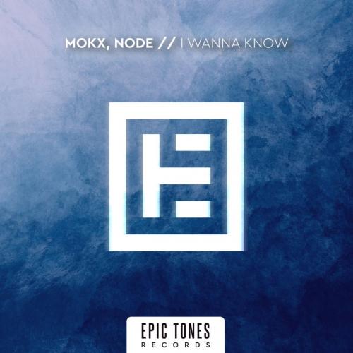 Mokx & Node - I Wanna Know