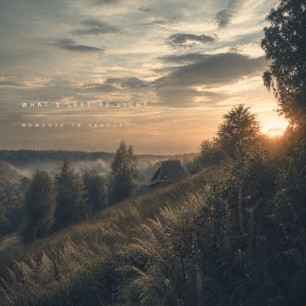 What's Left of Light - Moments to Rescue