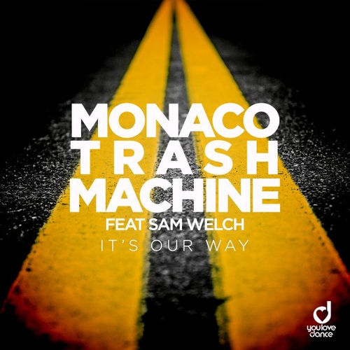 It's Our Way - Monaco Trash Machine feat. Sam Welch