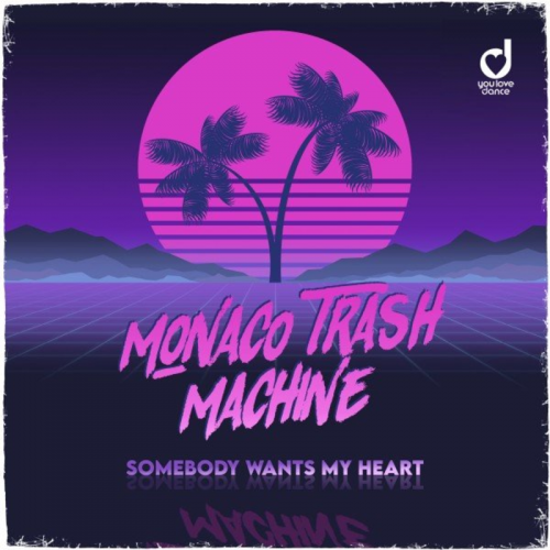 Somebody Wants My Heart - Monaco Trash Machine