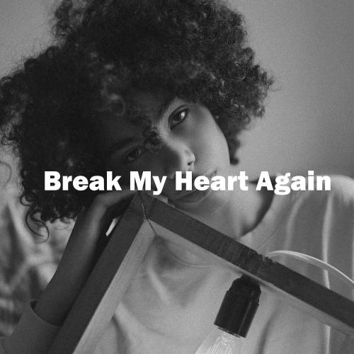 Break My Heart Again - Monaldin