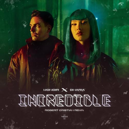 Incredible (Robert Cristian Remix) - Monoir faet. Dharia