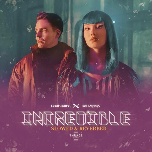 Monoir feat. Dharia - Incredible (Slowed & Reverbed)