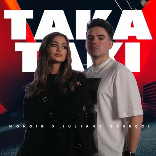 Monoir feat. Iuliana Beregoi - Taka Taki