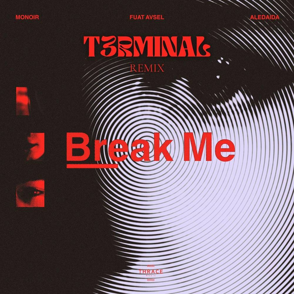 Break Me (T3rminal Remix) - Monoir & Fuat Avsel & Aledaida