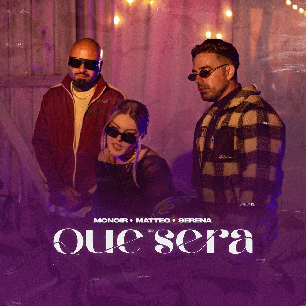Que Sera - Monoir, Matteo & Serena