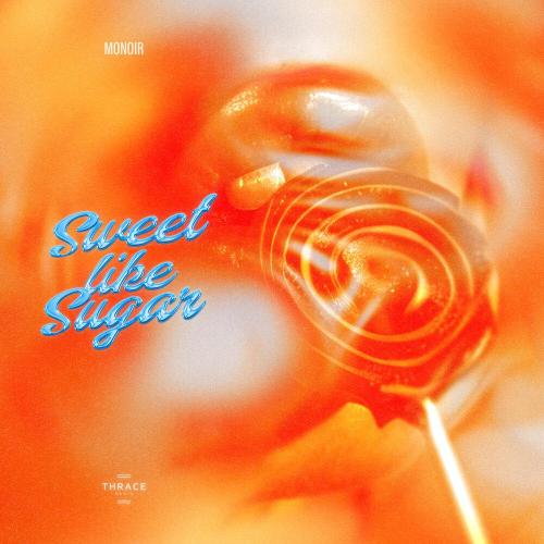 Monoir - Sweet like Sugar