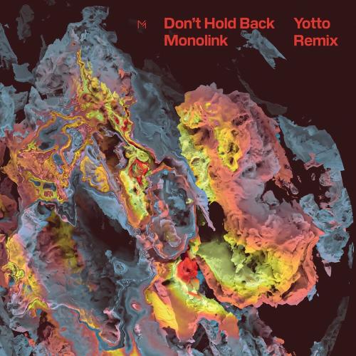 Monolink - Dont Hold Back (Yotto Remix)