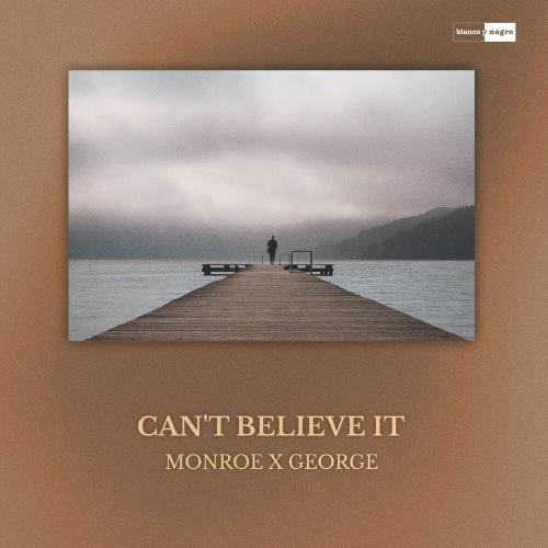 Monroe & george - Can't Believe It