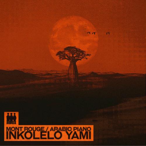 Mont Rouge & Arabic Piano - Inkolelo Yami