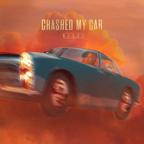 Moody - Crashed My Car