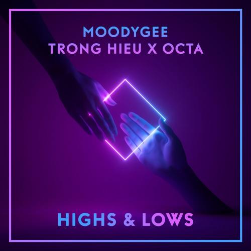 Moodygee feat. Trong Hieu x Octa - Highs x Lows