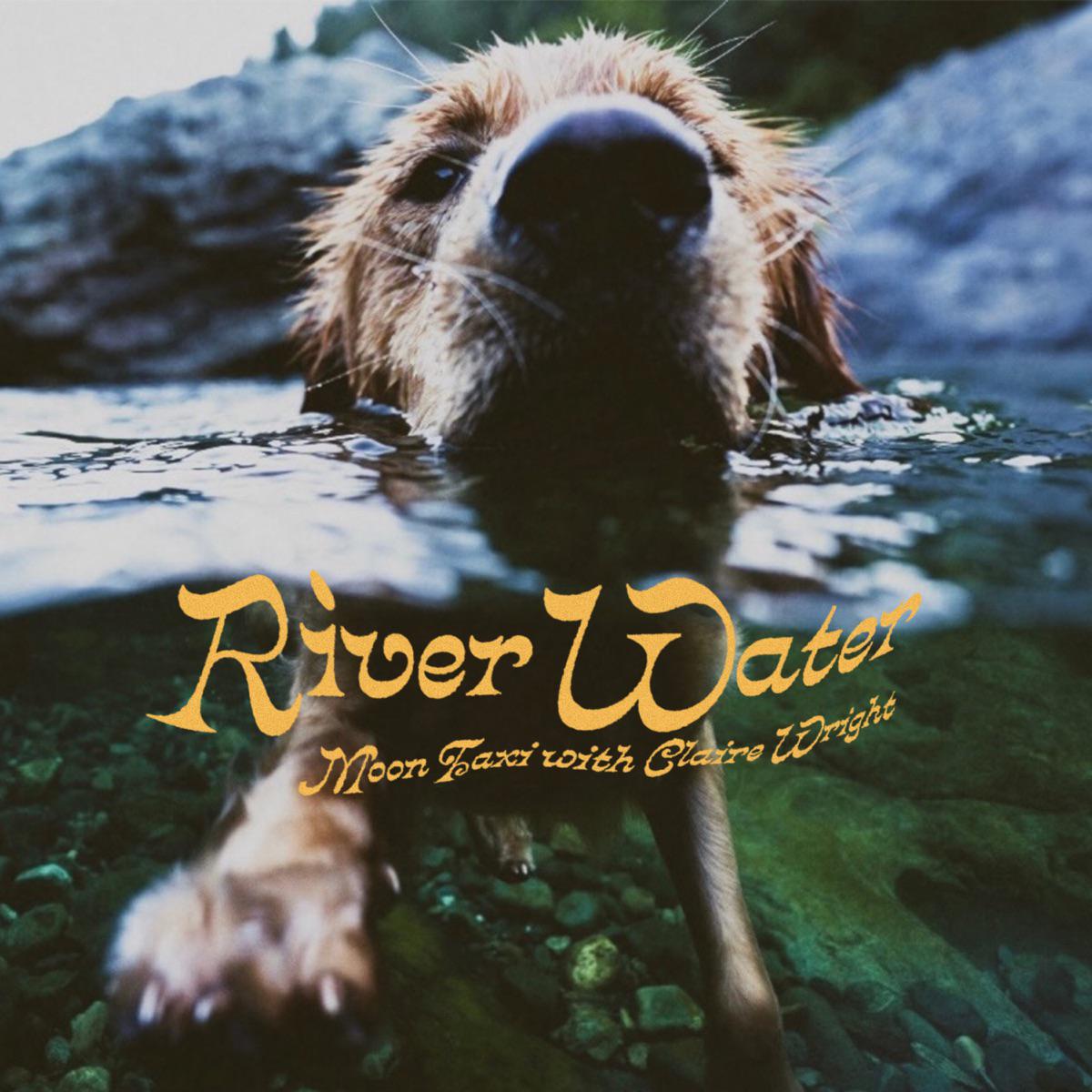 River Water - Moon Taxi & Claire Wright