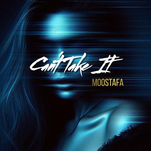 Moostafa - Can't Take It