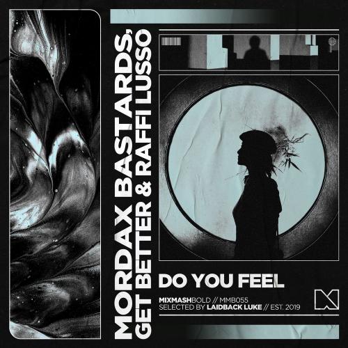 Do You Feel - Mordax Bastards, Get Better & Raffi Lusso