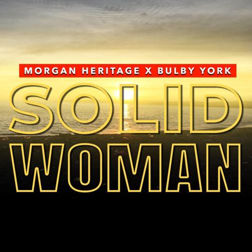Solid Woman - Morgan Heritage & Bulby York