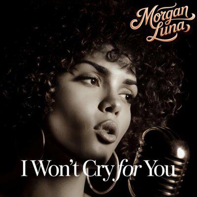 I Won’t Cry For You - Morgan Luna