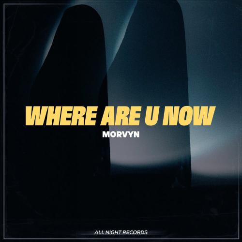 Morvyn - Where Are U Now