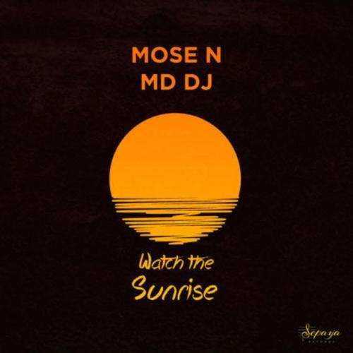 Mose N, MD Dj - Watch the sunrise