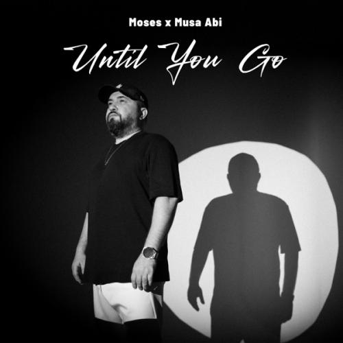 Moses & Musa Abi - Until You Go