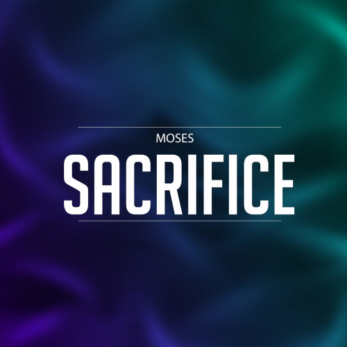 Sacrifice - Moses